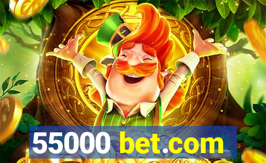 55000 bet.com